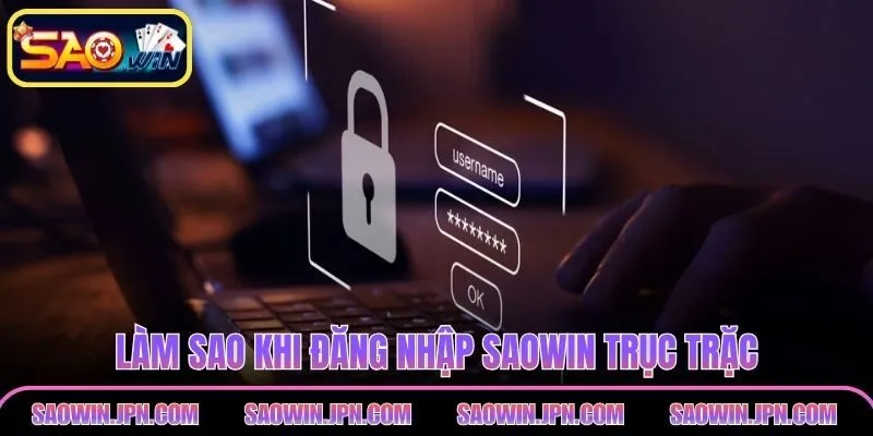 Làm sao khi đăng nhập SAOWIN trục trặc