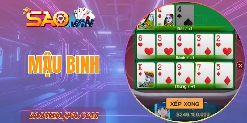 Mậu Binh SAOWIN – Xếp Bài Thông Minh Kiếm Thưởng Đỉnh